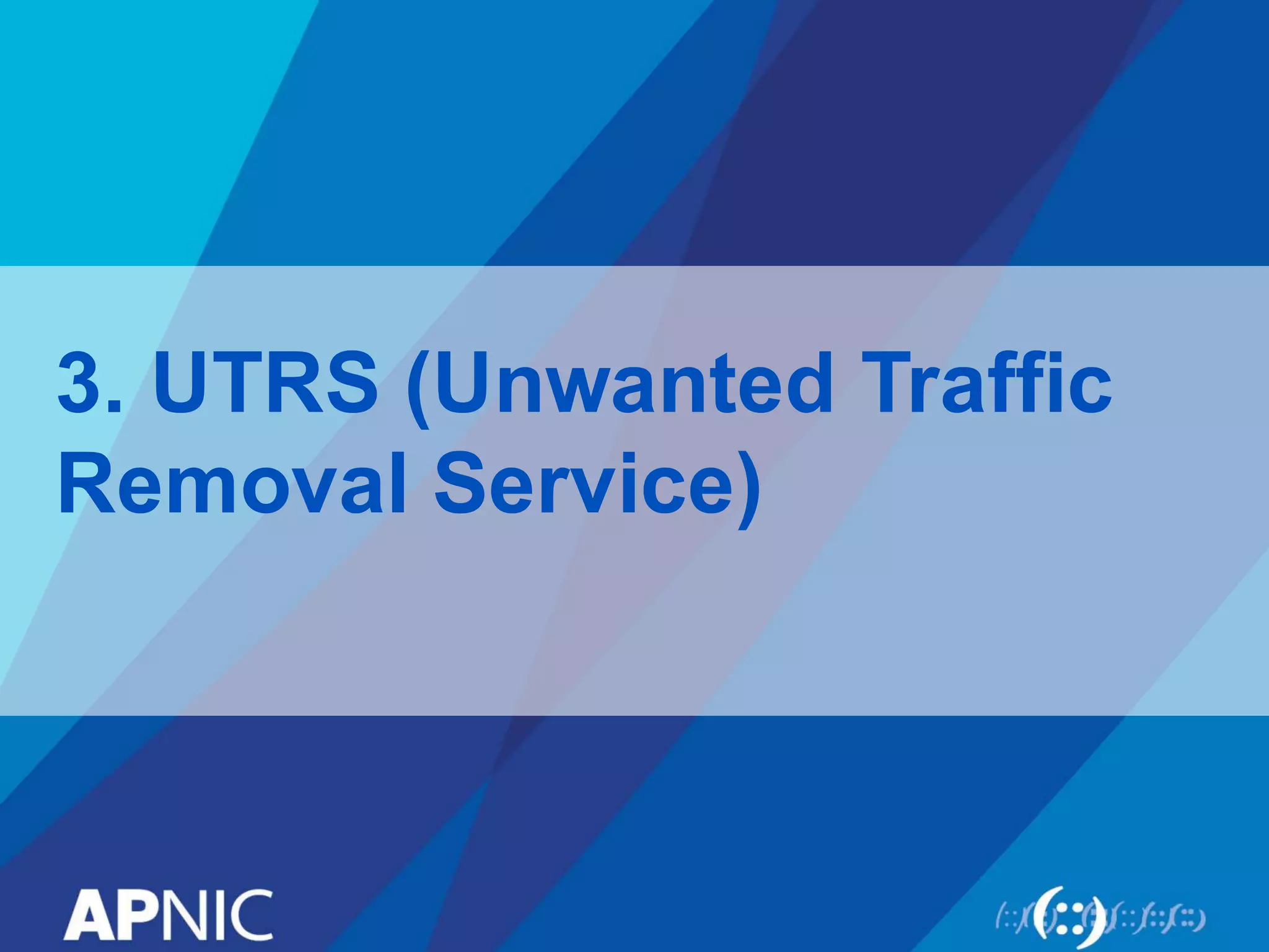 3. UTRS (Unwanted Traffic
Removal Service)
 