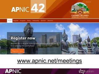 www.apnic.net/meetings
 
