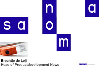 Brechtje de Leij
Head of Productdevelopment News

 