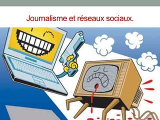 Journalisme et réseaux sociaux.
 