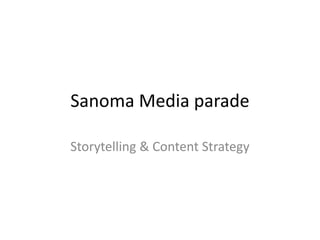 Sanoma Media parade
Storytelling & Content Strategy
 