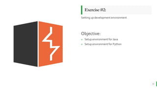 Exercise#2:
Setting up development environment
Objective:
» Setup environment for Java
» Setup environment for Python
18
 