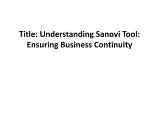 Title: Understanding Sanovi Tool:
Ensuring Business Continuity
 