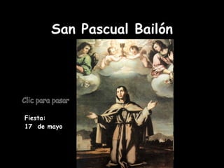 San Pascual Bailón Fiesta:  17  de mayo Clic para pasar 