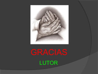 GRACIAS
LUTOR
 