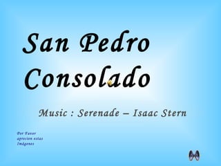 San Pedro Consolado Por Favor aprecien estas Imágenes Music : Serenade – Isaac Stern 