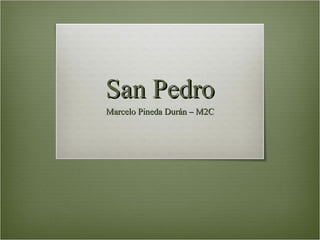 San Pedro Marcelo Pineda Durán – M2C 
