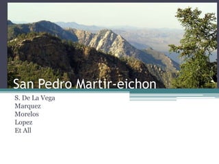 San Pedro Martir-eichon
S. De La Vega
Marquez
Morelos
Lopez
Et All
 
