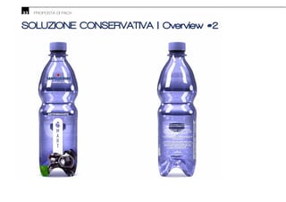 33 PROPOSTA DI PACK
SOLUZIONE CONSERVATIVA | Overview #2
 