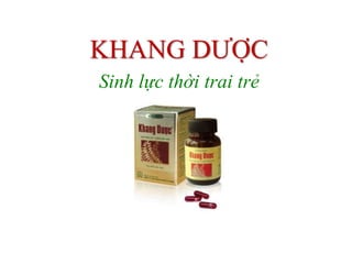 KHANG DƯỢC
Sinh lực thời trai trẻ

 