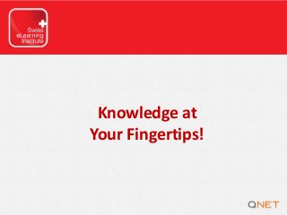 Knowledge at
Your Fingertips!
 