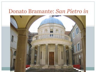 Donato Bramante: San Pietro in
Montorio

 