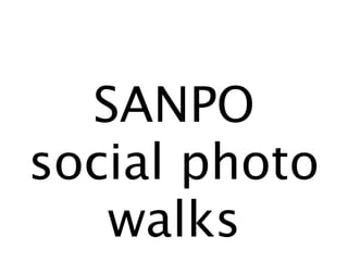SANPO
social photo
   walks
 