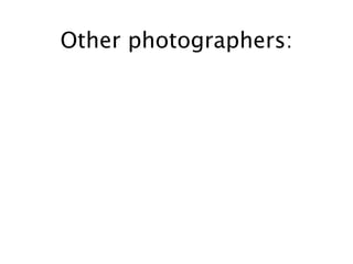 Other photographers:
 
