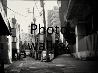 Photo
walks?
 