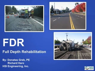 FDR Full Depth Rehabilitation By: Donatas Greb, PE        Richard Haro  HSI Engineering, Inc. 