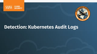 Detection: Kubernetes Audit Logs
 