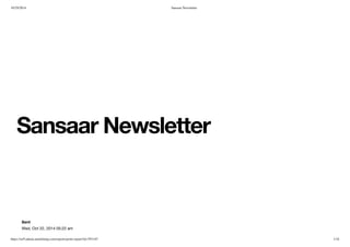 10/29/2014 Sansaar Newsletter 
Sansaar Newsletter 
Sent 
Wed, Oct 22, 2014 05:22 am 
https://us9.admin.mailchimp.com/reports/print-report?id=593145 1/16 
 