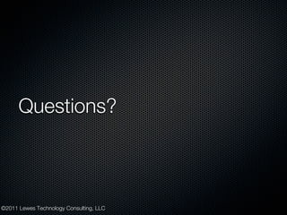 Questions?



©2011 Lewes Technology Consulting, LLC
 