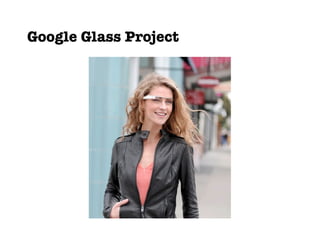 Google Glass Project
 