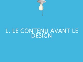 1. LE CONTENU AVANT LE
         DESIGN
 