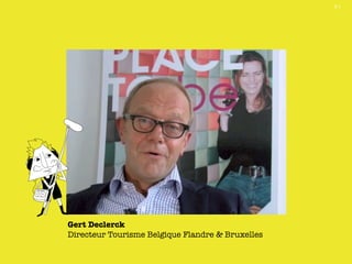 2-1




Gert Declerck
Directeur Tourisme Belgique Flandre & Bruxelles
 