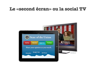 Le «second écran» ou la social TV
 