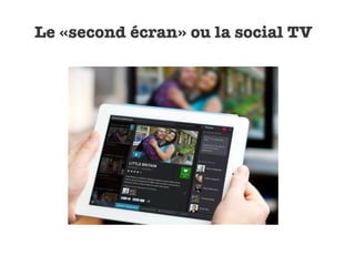 Le «second écran» ou la social TV
 