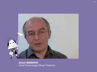 3-2




Jamel REZZOUK
Chief Technology Ofﬁcer ViaSema
 