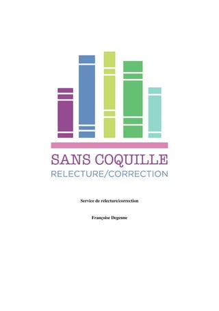 Service de relecture/correction
Françoise Degenne
 