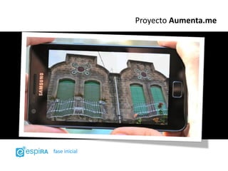 Proyecto Aumenta.me




fase inicial
 