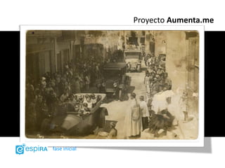 Proyecto Aumenta.me




fase inicial
 