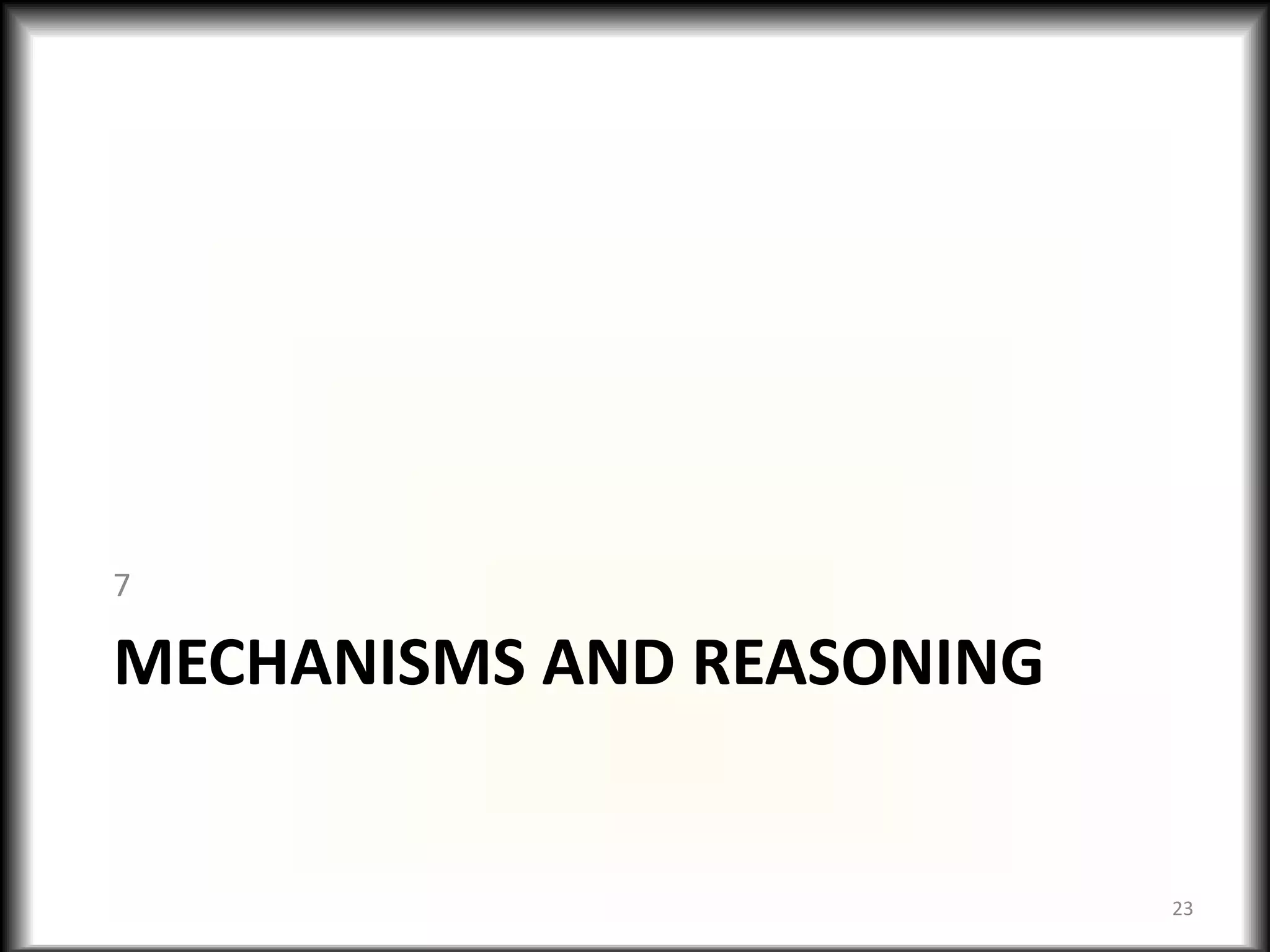 7

MECHANISMS AND REASONING


                           23
 