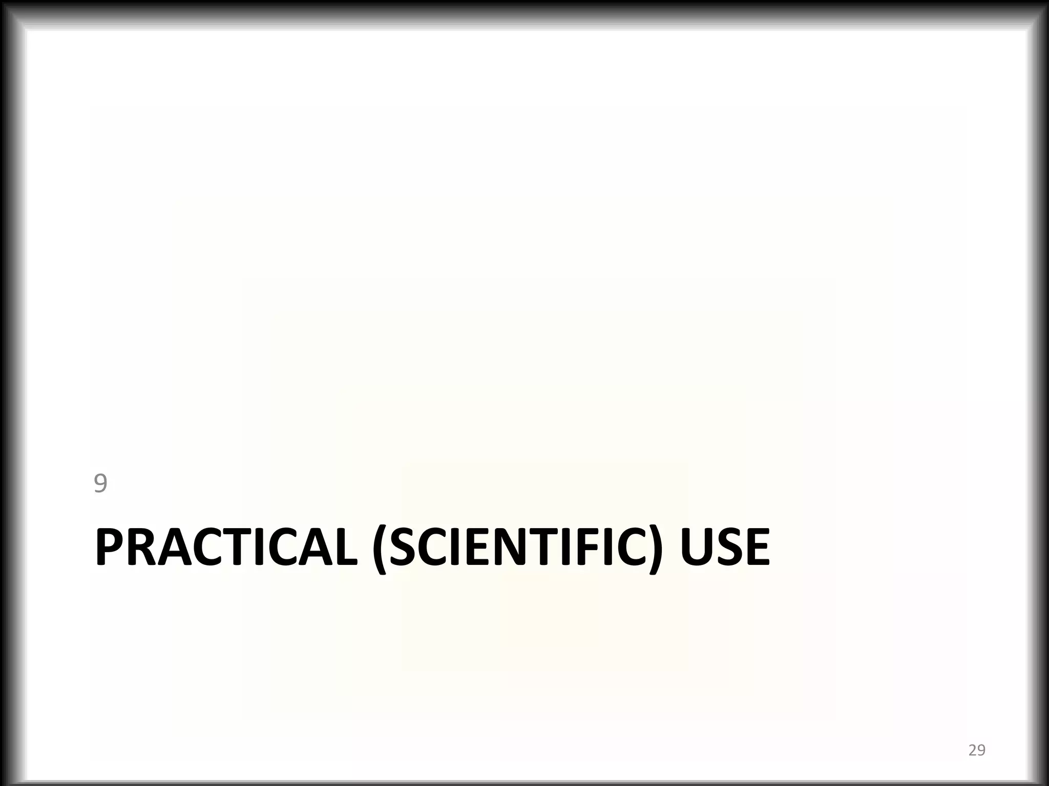 9

PRACTICAL (SCIENTIFIC) USE


                             29
 