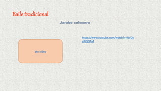 Baile tradicional
Jarabe colexero
https://www.youtube.com/watch?v=NVDk
eRlQOAM
Ver video
 