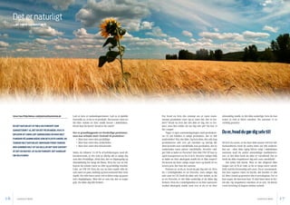 16 17SANSESTÆRK SANSESTÆRK
For hvad nu hvis din strategi om at være main-
stream produktet viser sig at være det, der er for-
kert? Hvad nu hvis det slet ikke er dig, der er for-
kert, men den måde, du ser dig selv på? Nu har vi
fat i noget!
Tager vi igen sammenligningen med produkter-
ne: Er det håbløst at sælge produkter, der er lidt
anderledes? Nej, slet ikke. Og hvis dem, der står bag
produkterne selv tror på værdien og iøvrigt får
dem brandet som værdifulde, kan produkter, der er
anderledes være yderst værdifulde. Hvorfor væl-
ger folk at købe en Porsche? Den lille VW UP kan jo
også transportere en fra A til B. Hvorfor vælger folk
at købe en liter økologisk mælk fra et lille mejeri?
De kunne da bare vælge noget stort og kendt til en
lavere pris, der kan det samme.
Pointen er, at du er, hvad du gør dig selv til. Hvis
du i virkeligheden er en Porsche, men sælger dig
selv som en UP, fordi du ikke selv har indset, at du
er en Porsche, er det ikke underligt at du føler dig
forkert. Hvis du i virkeligheden er en liter nænsomt
malket økologisk mælk, men tror at du er en liter
almindelig mælk, er det ikke underligt, hvis du har
svært at ved at blive værdsat. Nu nærmer vi os
­virkelig pointen:
Duer,hvaddugørdigselvtil!
Så hvis du synes, at du bare ikke passer ind hos bil-
forhandleren fordi de andre biler ser lidt anderle-
des ud – eller ikke rigtig bliver solgt i køledisken
sammen med de andre almindelige mælkekarto-
ner, er det ikke fordi du ikke er værdifuld: Det er
fordi du ikke respekterer dig selv som værdifuld!
Det lyder lidt barsk. Men er det alligevel ikke
meget rart at få at vide, at du er langt mere værdi-
fuld, end du formentlig selv aner. Du er sansestærk.
Det kan sagtens være en byrde, det kender vi alle
til. Men i bund og grund er det et privilegium. For vi
kan noget, de færreste kan. Vi skal bare lære at for-
stå det. Og respektere værdien af os selv. Så bliver
vores hverdag til dagens bedste nyhed!
Simon Taus Philip Nielsen, mail@aktiverditpotentiale.dk
ER DET NATURLIGT AT FØLE SIG FORKERT SOM
SANSESTÆRK? JA, DET ER DET PÅ EN MÅDE. HVIS VI
OPLEVER AT VÆRE LIDT ANDERLEDES OG IKKE HELT
FUNGERE PÅ SAMME MÅDE SOM DE FLESTE ANDRE, ER
TANKEN HELT NATURLIGT. MEN BARE FORDI TANKEN
NOK KOMMER HELT AF SIG SELV, ER DET IKKE SIKKERT
AT DET ER RIGTIGT, AT DU ER FORKERT. DET HANDLER
OM SELVVÆRD!
Lad os lave et tankeeksperiment. Lad os et øjeblik
forestille os, at du er et produkt. Det kunne være en
bil eller måske en liter mælk henne i køledisken.
Hvad skal du koste? Hvad er du værd?
Der er grundlæggende tre forskellige positioner,
man kan arbejde med i forhold til produkter:
• Man kan være den prisbillige
• Man kan være den anderledes
• Man kan være den fokuserede
Siden du tilhører 15-20 % af befolkningen med dit
karaktertræk, er det nok en dårlig idé at sælge dig
som den Prisbillige. Altså den, der er tilgængelig og
tilstrækkelig for langt de fleste. Hvis du var en bil,
kunne du måske være en lille og prisbillig minibil,
f.eks. en VW UP. Hvis du var en liter mælk ville du
nok være en pæn, kedelig og konventionel liter Arla
mælk. Du ville have nemt ved at blive solgt og passe
ind i dagligdagen. Men det er som om, der er noget
galt. Du føler dig lidt forkert.
Det er naturligt
...at være sansestærk
 