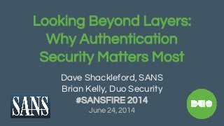 Why Authentication Security Matters Most - Duo Security at SANSFIRE 2014