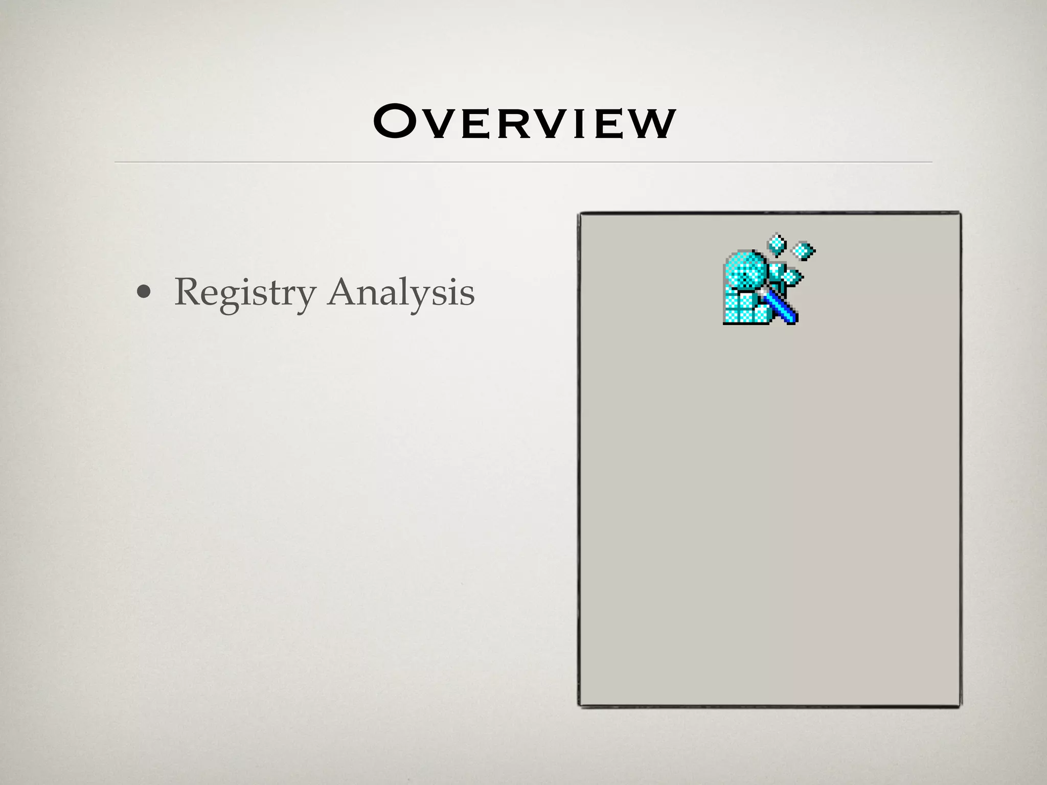 Overview

• Registry Analysis
 