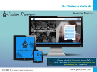 © 2016 | www.groupsans.com www.groupsans.com
Our Business Verticals
 