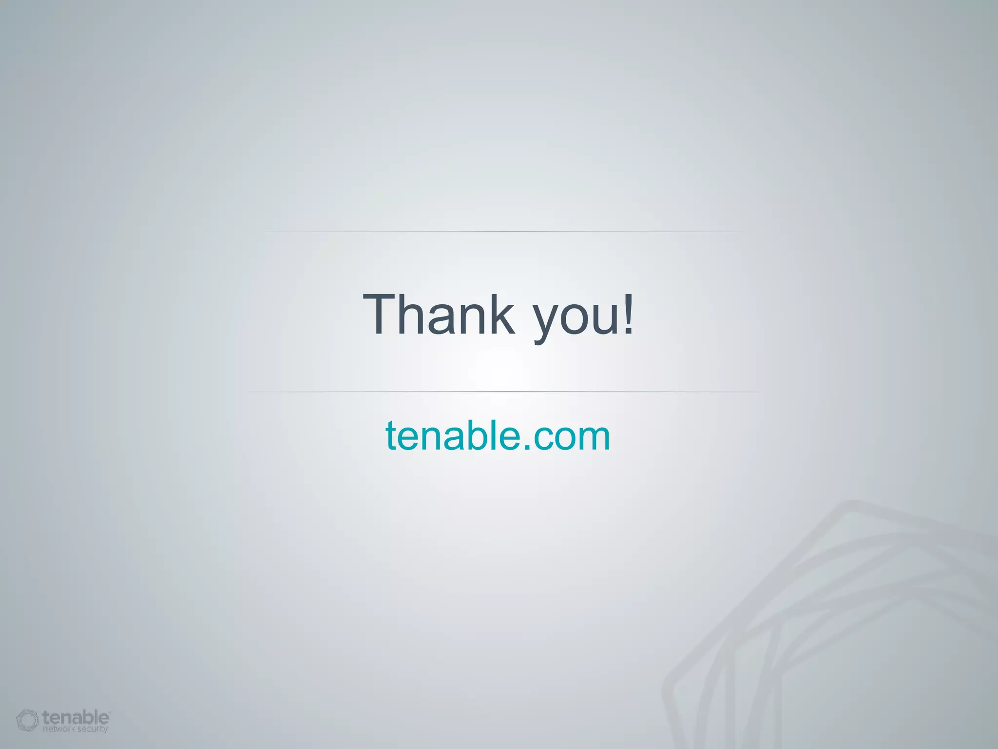 Thank you!
tenable.com
 