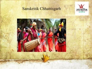 Sanskritik Chhattisgarh
 