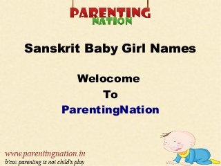 Sanskrit Baby Girl Names
Welocome
To
ParentingNation
 