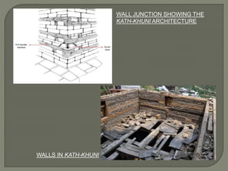 WALL JUNCTION SHOWING THE
KATH-KHUNI ARCHITECTURE
WALLS IN KATH-KHUNI
 