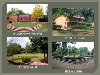 ARTIST STUDIO
BARAKHAMBA
MANCH/AMPHITHEATRE
NATURE’S WALK
 