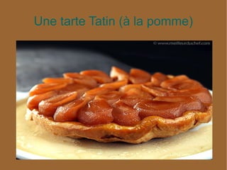 Une tarte Tatin (à la pomme)
 