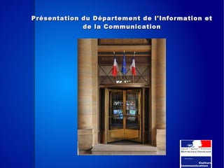 Présentation du Département de l'Information et
             de la Communication
 