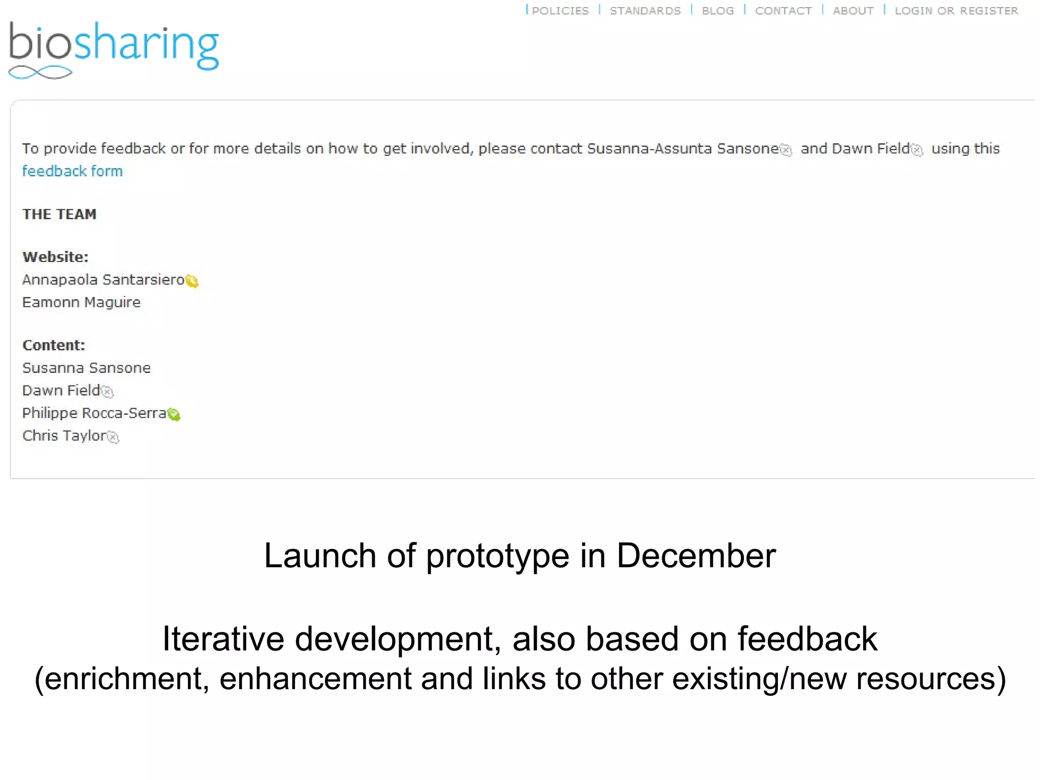 The International Conference on Systems Biology (ICSB) , 22-28 August, 2008  Susanna-Assunta Sansone  www.ebi.ac.uk/net-project Launch of prototype in December Iterative development, also based on feedback (enrichment, enhancement and links to other existing/new resources) 