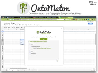 ISMB tag:
                                                       #PP44



Ontology Search and Tagging in Google Spreadsheets
 