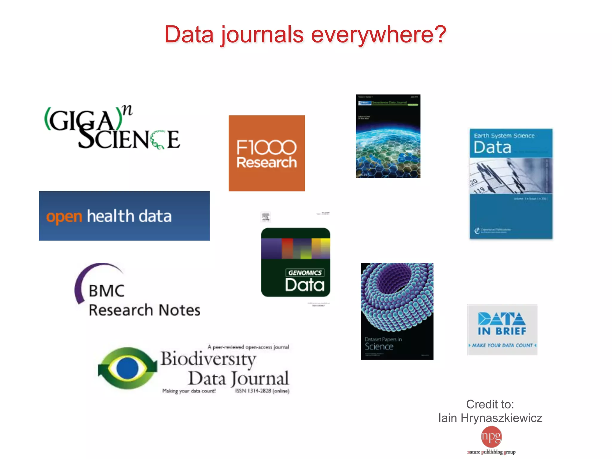Data journals everywhere? 
Credit to: 
Iain Hrynaszkiewicz 
 