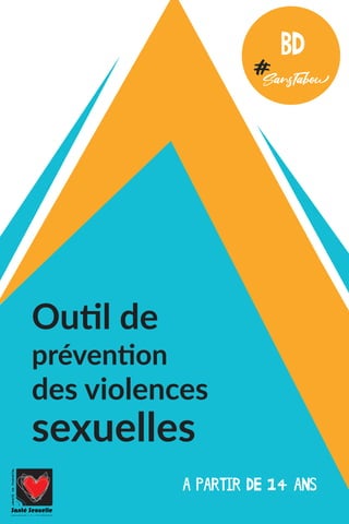 #
BD
Outil de
prévention
des violences
A PARTIR DE 14 ANS
sexuelles
 